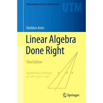 Linear Algebra Done Right - (Undergraduate Texts in Mathematics) 3rd Edition by  Sheldon Axler (Hardcover)