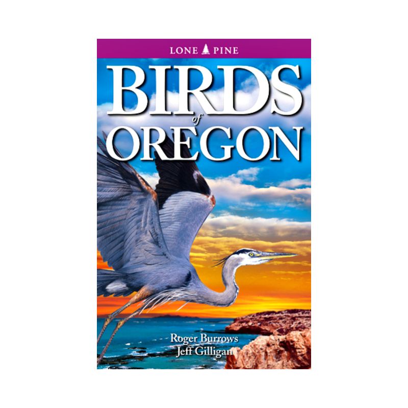 Birds of Oregon - 2nd Edition by  Roger Burrows & Jeff Gilligan (Paperback), 1 of 2