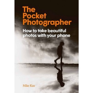 The Pocket Photographer - by  Mike Kus (Hardcover) - 1 of 1