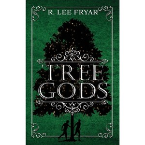Tree Gods - by  R Lee Fryar (Paperback) - 1 of 1