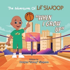 When I Grow Up - (The Adventures of Lil' Swoop) by  Dwayne Swoop Simpson (Paperback) - 1 of 1