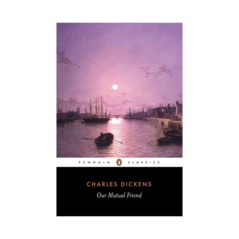 Our Mutual Friend - (Penguin Classics) by  Charles Dickens (Paperback), 1 of 2