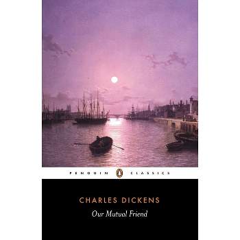 Our Mutual Friend - (Penguin Classics) by  Charles Dickens (Paperback)