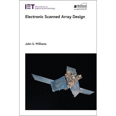 Electronic Scanned Array Design - (Radar, Sonar and Navigation) by  John S Williams (Hardcover)