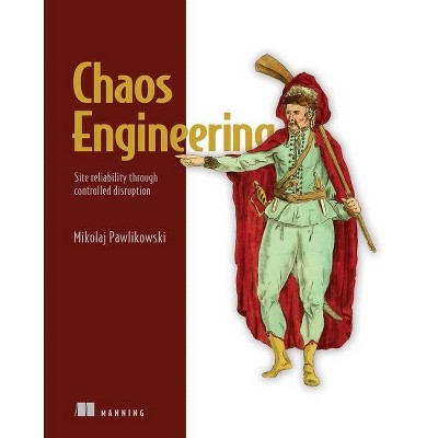 Chaos Engineering - by  Mikolaj Pawlikowski (Paperback)