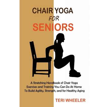 Chair Yoga for Seniors: Seated Stretches and Poses You Can Do Anywhere to  Increase Flexibility, Mobility, Balance, and Strength: Hamrick, Scott:  9798362290153: Books 