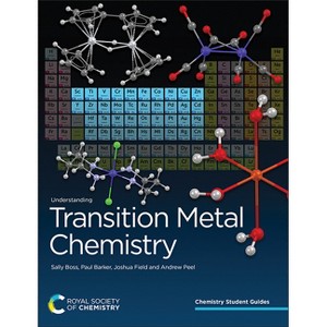 Understanding Transition Metal Chemistry - (Chemistry Student Guides) by  Sally Boss & Paul Barker & Joshua Field & Andrew Peel (Paperback) - 1 of 1