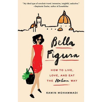 Bella Figura - by  Kamin Mohammadi (Paperback)