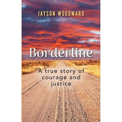 Borderline - by  Jayson Woodward (Paperback)