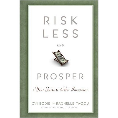 Risk Less and Prosper - by  Zvi Bodie & Rachelle Taqqu (Hardcover)