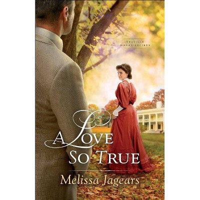 A Love So True - (Teaville Moral Society) by  Melissa Jagears (Paperback)