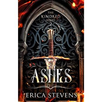 Ashes (Book 2 The Kindred Series) - by  Erica Stevens (Paperback)