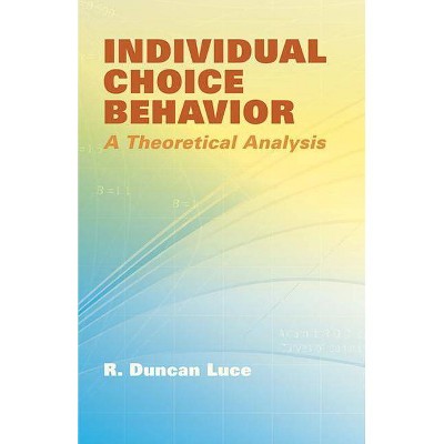 Individual Choice Behavior - by  R Duncan Luce (Paperback)