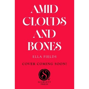 Amid Clouds and Bones - by  Ella Fields (Paperback) - 1 of 1