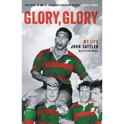 Glory, Glory - by  John Sattler & Peter Badel (Paperback)