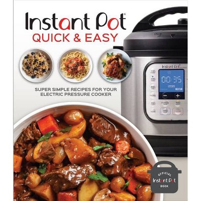 Instant Pot Quick & Easy - by  Publications International Ltd (Hardcover)