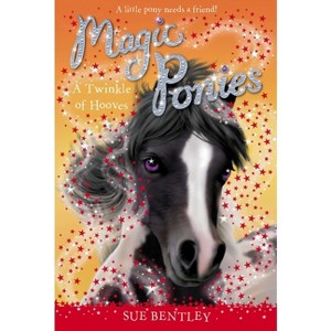 A Twinkle of Hooves - (Magic Ponies) by  Sue Bentley (Paperback) - 1 of 1