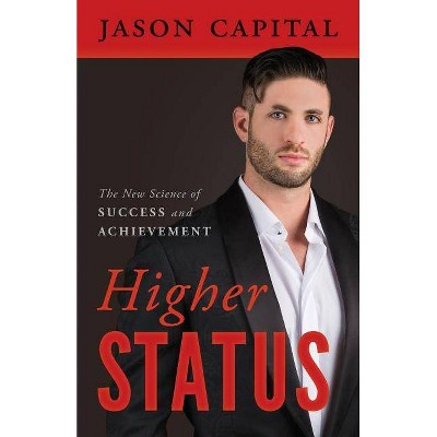 Higher Status - by  Jason Capital (Paperback)