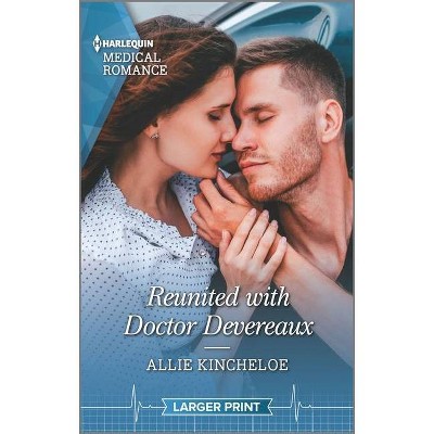 Reunited with Doctor Devereaux - Large Print by  Allie Kincheloe (Paperback)