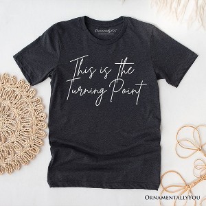 This Is the Turning Point T-Shirt, Motivational Patriotic Quote Tee | OrnamentallyYou - 1 of 4