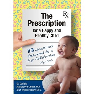 The Prescription for a Happy and Healthy Child - by  Daniela Atanassova-Lineva & Shellie Hipsky (Paperback) - 1 of 1