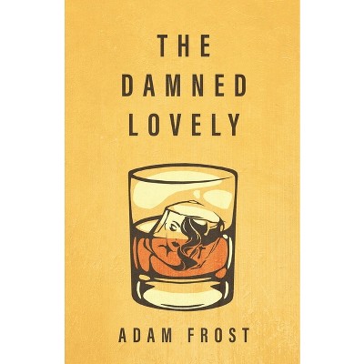The Damned Lovely - by  Adam Frost (Paperback)