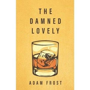 The Damned Lovely - by  Adam Frost (Paperback) - 1 of 1