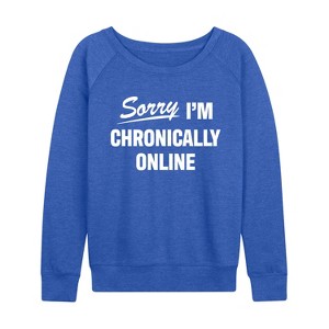 Women's - Instant Message - Sorry I'm Chronically Online Lightweight French Terry Wide Neck Long Sleeve Graphic Shirt - 1 of 4