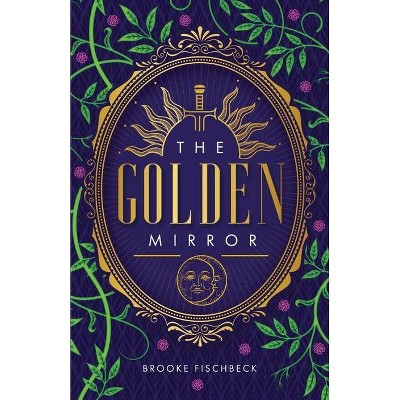 The Golden Mirror - by  Brooke Fischbeck (Paperback)