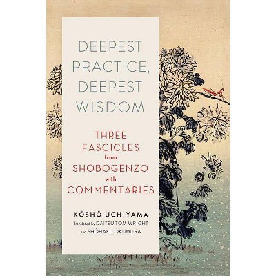 Deepest Practice, Deepest Wisdom - (Paperback)