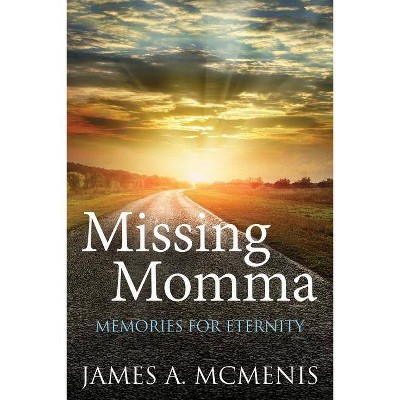 Missing Momma - by  James A McMenis (Paperback)