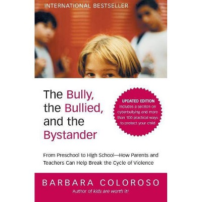 The Bully, the Bullied, and the Bystander - by  Barbara Coloroso (Paperback)