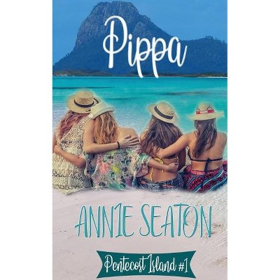 Pippa - (Pentecost Island) by  Annie Seaton (Paperback)