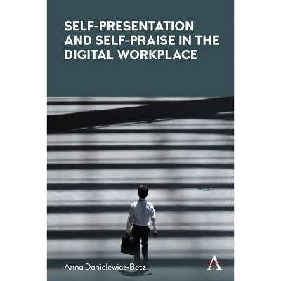 Self-Presentation and Self-Praise in the Digital Workplace - by  Anna Danielewicz-Betz (Hardcover)