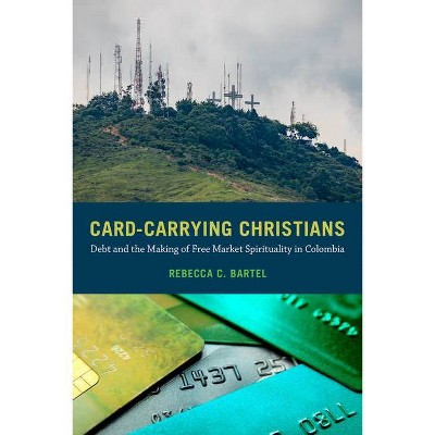 Card-Carrying Christians - by  Rebecca C Bartel (Paperback)