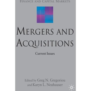Mergers and Acquisitions - (Finance and Capital Markets) by  G Gregoriou & Karyn Neuhauser (Hardcover) - 1 of 1