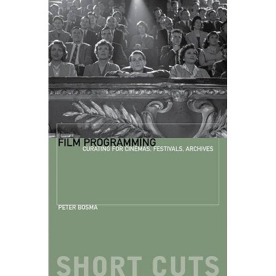 Film Programming - (Short Cuts) by  Peter Bosma (Paperback)