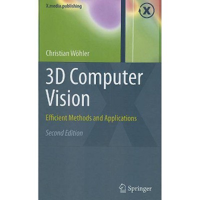 3D Computer Vision - (X.Media.Publishing) 2nd Edition by  Christian Wöhler (Hardcover)