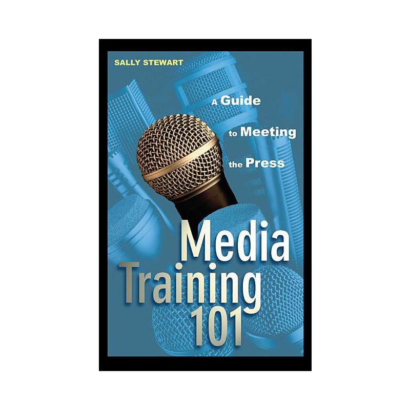 Media Training 101 - by  Sally Stewart (Hardcover), 1 of 2