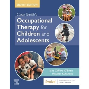 Case-Smith's Occupational Therapy for Children and Adolescents - 8th Edition by  Jane Clifford O'Brien & Heather Kuhaneck (Hardcover) - 1 of 1