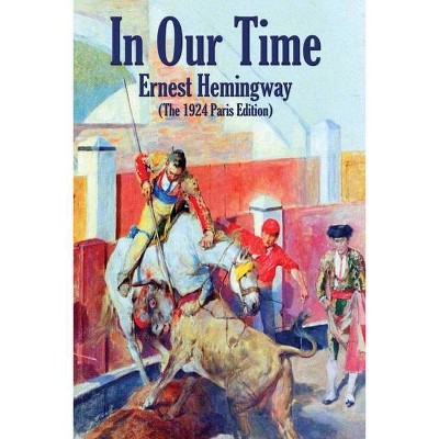 In Our Time - by  Ernest Hemingway (Paperback)