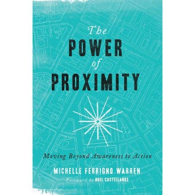 The Power of Proximity - by  Michelle Ferrigno Warren (Paperback)