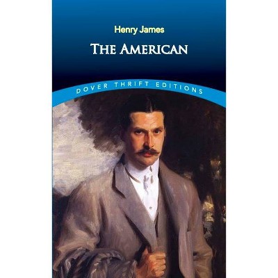 The American - (Dover Thrift Editions) by  Henry James (Paperback)