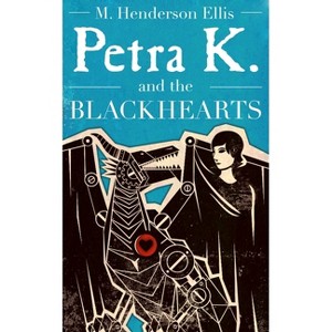 Petra K and the Blackhearts - (Young Europe Books) by  M Henderson Ellis (Paperback) - 1 of 1