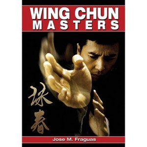 Wing Chun Masters - by  Jose M Fraguas (Paperback) - 1 of 1