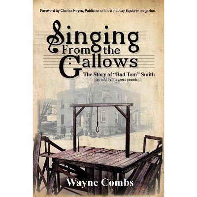 Singing from the Gallows - by  Wayne Combs (Paperback)