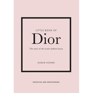 Little Book of Dior - (Little Books of Fashion) 5th Edition by  Karen Homer (Hardcover) - 1 of 1