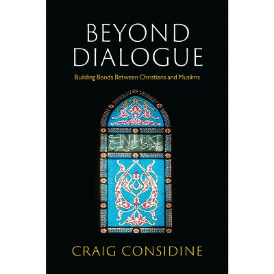Beyond Dialogue - by  Craig Considine (Paperback)