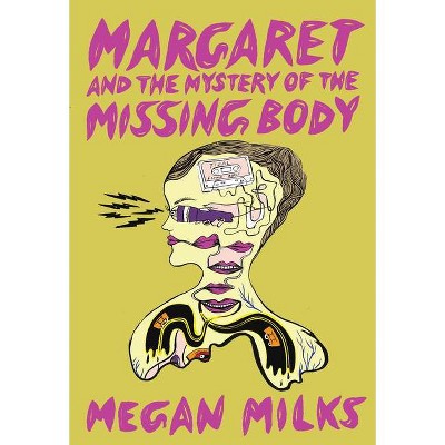 Margaret and the Mystery of the Missing Body - by  Megan Milks (Paperback)