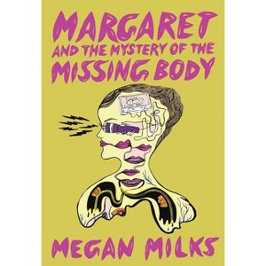 Margaret and the Mystery of the Missing Body - by  Megan Milks (Paperback) - 1 of 1